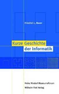 情報学小史<br>Kurze Geschichte der Informatik : 2. Auflage （2., NED. 2007. 140 S. 60 SW-Fotos. 21.4 cm）
