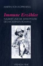Immune Erzähler : Flaubert Und Die Affektpolitik Des Modernen Romans