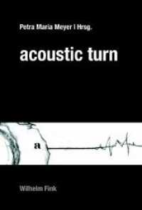 音響学的転回<br>Acoustic Turn, m. 2 DVDs （2008. 723 S. m. Abb. u. SW-Illustr. 23.3 cm）