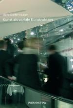 社会的構築としての芸術<br>Kunst als soziale Konstruktion （2007. 406 S. m. 87 Abb. 23,5 cm）