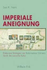 Imperiale Aneignung : Diskursive Strategien der Kolonisation Sibiriens durch die russische Kultur