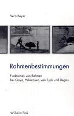 Rahmenbestimmungen : Funktionen Von Rahmen Bei Goya, Velázquez, Van Eyck Und Degas