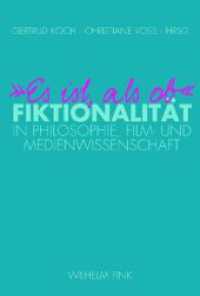 哲学、映画、メディアにおける虚構性<br>"Es ist, als ob" : Fiktionalität in Philosophie, Film- und Medienwissenschaft （2009. 187 S. 23.3 cm）
