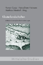 Klosterlandschaften : Methodisch-Exemplarische Annäherungen (Mittelalterstudien)