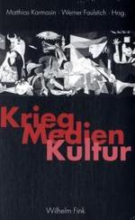 Krieg - Medien - Kultur : Neue Forschungsans&auml;tze