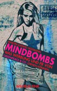 Mindbombs : Was Werbung und PR von Greenpeace & Co. lernen können （2008. 159 S. 20 SW-Fotos. 21.4 cm）