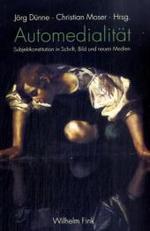 自己媒介性<br>Automedialität : Subjektkonstitution in Schrift, Bild und neuen Medien （2008. 444 S. Farbtaf. 23,5 cm）