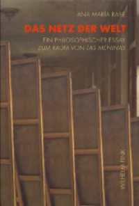 Das Netz der Welt : Ein philosophischer Essay zum Raum von Las Meninas （2008. 312 S. 1 Farbfotos, 131 SW-Fotos. 23.3 cm）