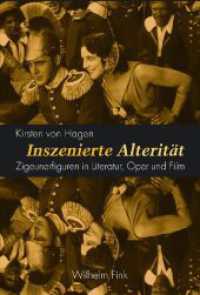文学・オペラ・映画におけるジプシーの表象<br>Inszenierte Alterität : Zigeunerfiguren in Literatur, Oper und Film （2009. 238 S. 5 SW-Fotos. 23.3 cm）