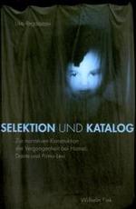 Selektion Und Katalog : Zur Narrativen Konstruktion Der Vergangenheit Bei Homer, Dante Und Primo Levi