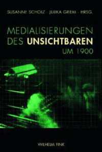 見えないもののメディア化1900年<br>Medialisierungen des Unsichtbaren um 1900 （2010. 225 S. 40 SW-Fotos. 24 cm）