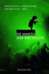 Die Mimesis und ihre Künste （2010. 264 S. 66 SW-Fotos. 23.3 cm）