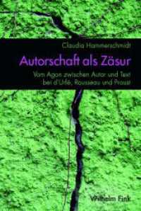 Autorschaft als Zäsur : Vom Agon zwischen Autor und Text bei d'Urfé, Rousseau und Proust （2010. 457 S. 23.3 cm）