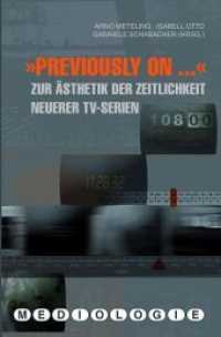 "Previously on..." : Zur Ästhetik der Zeitlichkeit neuerer TV-Serien (Mediologie 24) （2010. 2010. 285 S. 53 SW-Fotos. 23.3 cm）