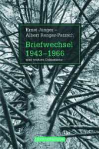 エルンスト・ユンガー、アルベルト・レンガー＝パッチュ往復書簡集1943-1966年<br>Briefwechsel 1943-1966 und weitere Dokumente : Und weitere Dokumente (photogramme) （2010. 217 S. 50 SW-Fotos. 23.3 cm）