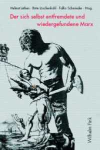 自己疎外し再発見されるマルクス<br>Der sich selbst entfremdete und wiedergefundene Marx （2010. 307 S. 2 SW-Fotos. 23.3 cm）