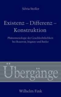 Existenz - Differenz - Konstruktion : Phänomenologie der Geschlechtlichkeit bei Beauvoir, Irigaray und Butler (Übergänge 57) （2010. 499 S. 21.4 cm）