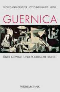 Guernica : Über Gewalt und politische Kunst （2010. 2010. 304 S. 65 SW-Fotos. 23.3 cm）