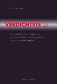 Verdichtete Zeit : Schöpferische Konsequenz und geschichtliche Erfahrung im Blick auf Hölderlin （2010. 320 S. 23.3 cm）