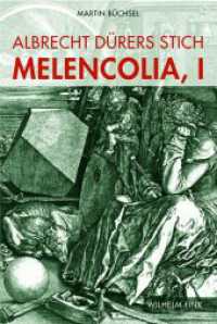 Albrecht Dürers Stich MELENCOLIA, I : Zeichen und Emotion. Die Logik einer kunsthistorischen Debatte （2010. 241 S. 41 SW-Fotos. 23.3 cm）