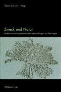 Zweck und Natur : Historische und systematische Untersuchungen zur Teleologie （2011. 323 S. 8 SW-Fotos. 23.3 cm）
