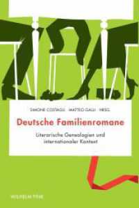 ドイツの家庭小説：文学的系譜と国際的コンテクスト<br>Deutsche Familienromane : Literarische Genealogien und internationaler Kontext （2010. 320 S. 23.3 cm）