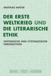 Der Erste Weltkrieg und die literarische Ethik : Historische und systematische Perspektiven (Ethik - Text - Kultur 4) （2010. 2010. 282 S. 23.3 cm）