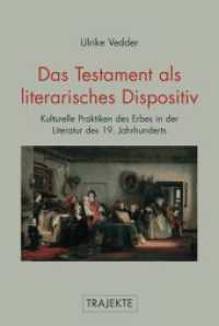 Das Testament als literarisches Dispositiv : Kulturelle Praktiken des Erbes in der Literatur des 19. Jahrhunderts (Trajekte) （2011. 428 S. 23.3 cm）