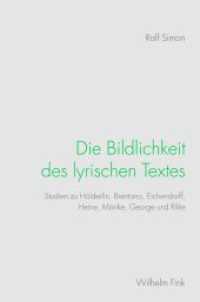 Die Bildlichkeit des lyrischen Textes : Studien zu Hölderlin, Brentano, Eichendorff, Heine, Mörike, George und Rilke （2010. 463 S. 1 Tabellen, 6 SW-Abb. 23.3 cm）