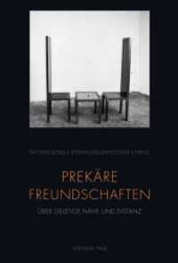 心もとない友情：文学者・知識人たちの伝説の関係に見る魂の近さと遠さ<br>Prekäre Freundschaften : Über geistige Nähe und Distanz （2011. 203 S. 23.3 cm）
