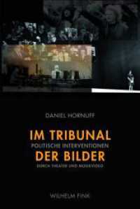 Im Tribunal der Bilder : Politische Interventionen durch Theater und Musikvideo （2011. 227 S. 52 SW-Fotos. 23.3 cm）