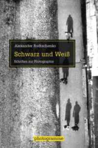Schwarz und Weiß : Schriften zur Photographie (photogramme) （2011. 451 S. 73 SW-Fotos. 23.3 cm）