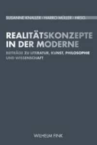 Realitätskonzepte in der Moderne : Beiträge zu Literatur, Kunst, Philosophie und Wissenschaft （2011. 334 S. 24 SW-Fotos. 23.3 cm）