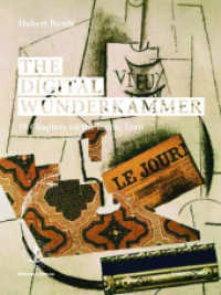 デジタル・ヴンダーカンマー：図像的転回についての１０章（英語版）<br>The Digital Wunderkammer : 10 Chapters on the Iconic Turn （2011. 202 S. 29.7 cm）