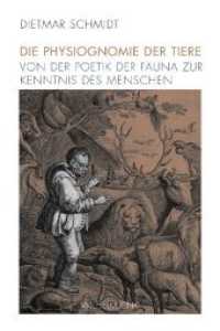 Die Physiognomie der Tiere : Von der Poetik der Fauna zur Kenntnis des Menschen （2011. 498 S. 21 SW-Fotos. 23.3 cm）
