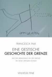 Eine gestische Geschichte der Grenze : Wie der Liberalismus an der Grenze an seine Grenzen kommt （2011. 192 S. 12 SW-Fotos. 21.4 cm）