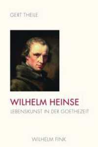 Wilhelm Heinse : Lebenskunst in der Goethezeit （2011. 249 S. 23.3 cm）