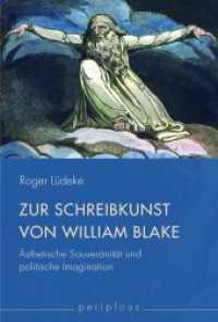 Zur Schreibkunst von William Blake : Ästhetische Souveränität und politische Imagination (Periplous, Münchener Studien zur Literaturwissenschaft) （2013. 296 S. 15 Farbfotos. 23.3 cm）