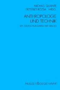 Anthropologie und Technik : Ein deutsch-ungarischer Dialog (Neuzeit und Gegenwart .) （2012. 176 S. 23.3 cm）