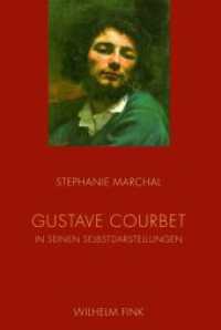 Gustave Courbet in seinen Selbstdarstellungen （2012. 470 S. 29 Farbfotos, 120 SW-Fotos. 23.3 cm）