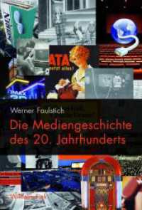 ２０世紀メディア史<br>Die Mediengeschichte des 20. Jahrhunderts （2011. 461 S. 251 SW-Fotos. 23.3 cm）