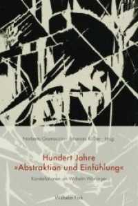 Hundert Jahre "Abstraktion und Einfühlung" : Konstellationen um Wilhelm Worringer （2012. 288 S. 26 SW-Fotos. 23.3 cm）