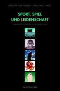 Sport, Spiel und Leidenschaft : Afrikanische und deutsche Perspektiven （2011. 278 S. 23.3 cm）
