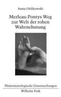 Merleau-Pontys Weg zur Welt der rohen Wahrnehmung (Phänomenologische Untersuchungen 29) （2012. 186 S. 2 SW-Fotos. 21.4 cm）