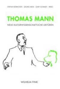 トーマス・マン：新たな文化科学的読解<br>Thomas Mann : Neue kulturwissenschaftliche Lektüren （2012. XXXII, 436 S. 23.3 cm）