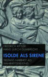 キットラー（共）著／シレーヌとしてのイゾルデ<br>Isolde als Sirene : Tristans Narrheit als Wahrheitsereignis. Mit einer Übersetzung der "Folie Tristan" aus dem Altfranzösischen von Friedrich Kittler （2012. 107 S. 21.4 cm）