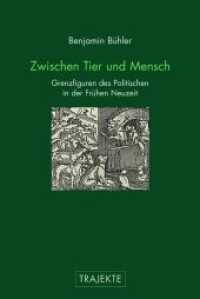 Zwischen Tier und Mensch : Grenzfiguren des Politischen in der Frühen Neuzeit (Trajekte) （1. Aufl. 2013. 253 S. 8 SW-Fotos. 23.3 cm）