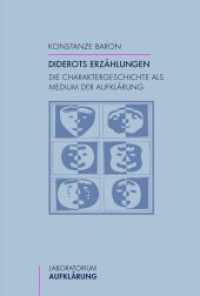 Diderots Erzählungen : Die Charaktergeschichte als Medium der Aufklärung (Laboratorium Aufklärung 17) （1. Aufl. 2014. 388 S. 1 Tabellen. 23.3 cm）
