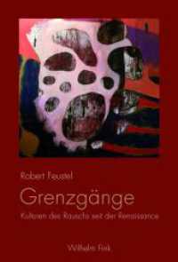 Grenzgänge : Kulturen des Rauschs seit der Renaissance （2013. 335 S. 3 SW-Fotos. 23.3 cm）
