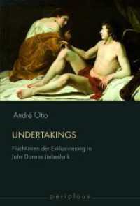 Undertakings : Fluchtlinien der Exklusivierung in John Donnes Liebeslyrik (Periplous, Münchener Studien zur Literaturwissenschaft) （2013. 396 S. 23.3 cm）